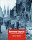 Bremen kaputt : Bilder vom Krieg 1939-1945