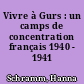 Vivre à Gurs : un camps de concentration français 1940 - 1941