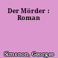Der Mörder : Roman