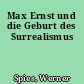 Max Ernst und die Geburt des Surrealismus