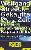 Gekaufte Zeit : die vertagte Krise des demokratischen Kapitalismus ; Frankfurter Adorno-Vorlesung 2012