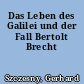Das Leben des Galilei und der Fall Bertolt Brecht