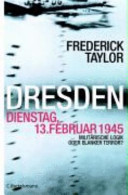 Dresden, Dienstag, 13. Februar 1945 : militärische Logik oder blanker Terror?