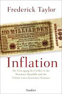 Inflation : der Untergang des Geldes in der Weimarer Republik und die Geburt eines deutschen Traumas