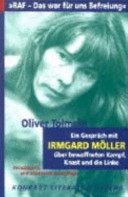 RAF - das war für uns Befreiung : ein Gespräch mit Irmgard Möller über bewaffneten Kampf, Knast und die Linke
