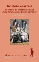 Aristote écartelé : poétiques du théâtre allemand de la Rennaissance à Brecht et Müller