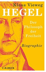 Hegel : Der Philosoph der Freiheit : Biographie