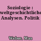 Soziologie : weltgeschichtliche Analysen. Politik