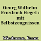 Georg Wilhelm Friedrich Hegel : mit Selbstzeugnissen