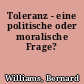 Toleranz - eine politische oder moralische Frage?