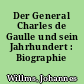Der General Charles de Gaulle und sein Jahrhundert : Biographie