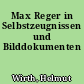 Max Reger in Selbstzeugnissen und Bilddokumenten