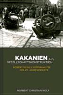 Kakanien als Gesellschaftskonstruktion : Robert Musils Sozioanalyse des 20. Jahrhunderts